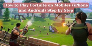 How to Play Fortnite on Mobiles (iPhone and Android) Step by Step